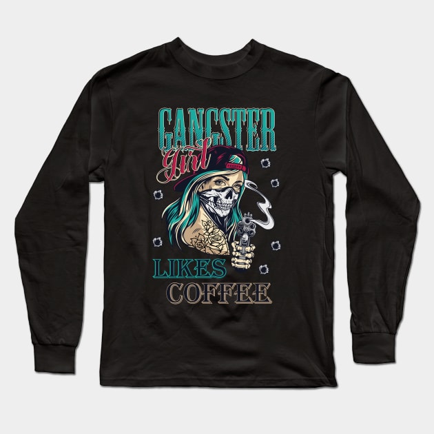 Gangster girl likes coffee Long Sleeve T-Shirt by Muse